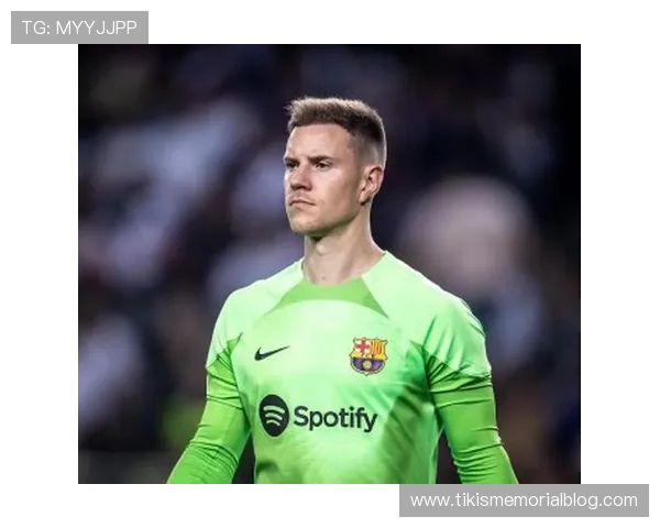 特尔施特根仍在权衡未来去向或将于冬窗决定是否继续效力巴萨 特尔施特根仍在权衡未来去向或将于冬窗决定是否继续效力巴萨